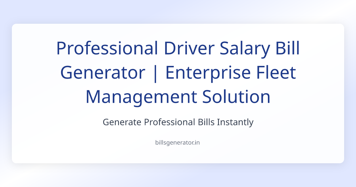 Professional Driver Salary Bill Generator | Enterprise Fleet Management ...